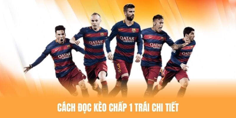 Tham khảo cách đọc kèo chấp 1 trái chuẩn sách giáo khoa